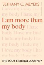 I Am More Than My Body: The Body Neutral Journey