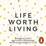 Life Worth Living