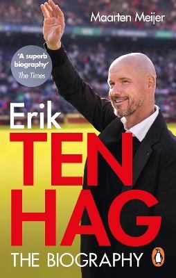 Ten Hag: The Biography - Maarten Meijer - cover