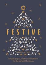 Festive: Simple recipes, crafts and traditions for the perfect Christmas