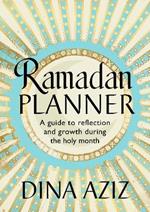 Ramadan Planner: A guide to reflection and growth during the holy month