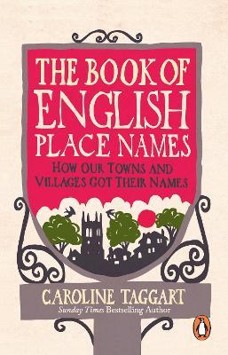 The Book of English Place Names: How Our Towns and Villages Got Their Names - Caroline Taggart - cover