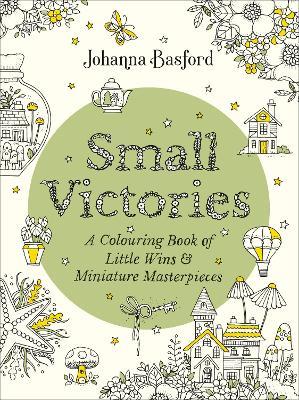 Small Victories: A Colouring Book of Little Wins and Miniature Masterpieces - Johanna Basford - cover