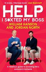 Help I S*xted My Boss: A hilarious guide to avoiding life’s awkward moments