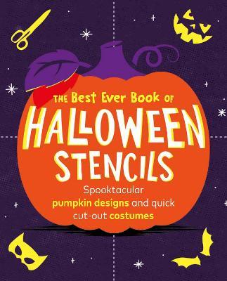 The Best Ever Book of Halloween Stencils: Pumpkin Carving Stencils: Spooktacular pumpkin designs and quick cut-out costumes - Pop Press - cover
