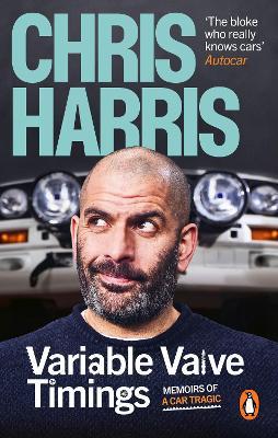 Variable Valve Timings: Memoirs of a car tragic - Chris Harris - cover