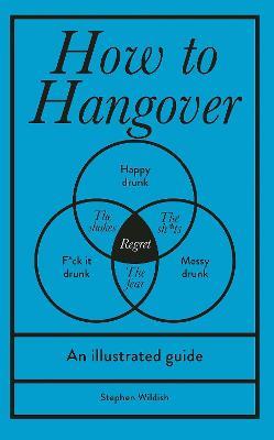How to Hangover: An illustrated guide - Stephen Wildish - cover