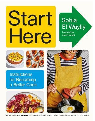 Start Here: Instructions for Becoming a Better Cook - Sohla El-Waylly - cover