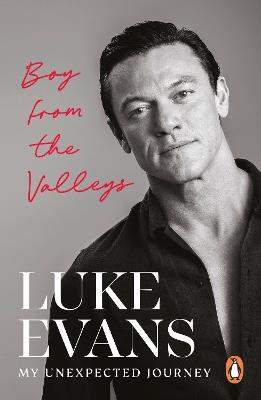 Boy From the Valleys: My unexpected journey - Luke Evans - cover