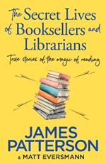 The Secret Lives of Booksellers & Librarians: True stories of the magic of reading