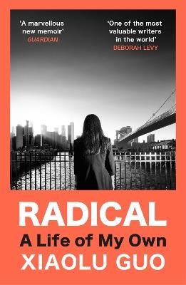 Radical: A Life of My Own - Xiaolu Guo - cover