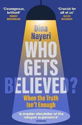 Who Gets Believed?: When the Truth Isn’t Enough - Dina Nayeri - cover