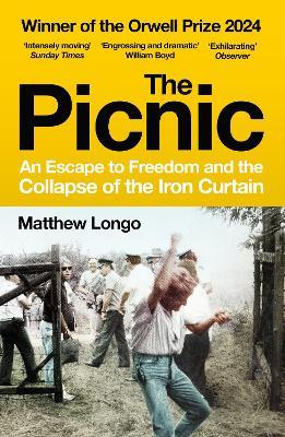 The Picnic: An Escape to Freedom and the Collapse of the Iron Curtain - Matthew Longo - cover