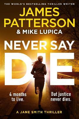 Never Say Die: A Jane Smith Thriller - James Patterson - cover