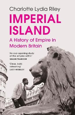 Imperial Island: A History of Empire in Modern Britain - Charlotte Lydia Riley - cover