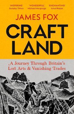 Craftland: A Journey Through Britain's Living Past - James Fox - cover