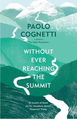 Without Ever Reaching the Summit: A Himalayan Journey - Paolo Cognetti - cover