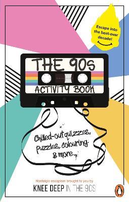 The 90s Activity Book (for Adults): Take a chill pill with the best-ever decade (90s icon escapism, cool quizzes, word puzzles, colouring pages, dot-to-dots and bespoke chillout playlist)! - Victoria Carser,Gareth Moore - cover