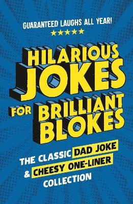 Hilarious Jokes for Brilliant Blokes: The Classic Dad Joke and Cheesy One-liner Collection (The perfect gift for him – guaranteed laughs for all ages) - Pop Press - cover