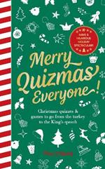 Merry Quizmas Everyone!: Christmas quizzes & games to go from the turkey to the King’s speech – have an hilarious holiday spectacular!