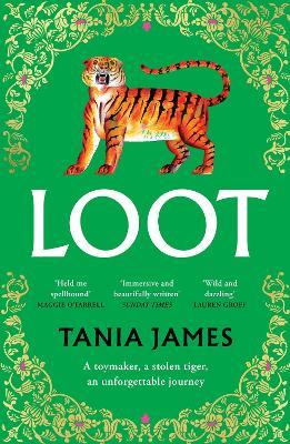 Loot: An epic historical novel of plundered treasure and lasting love - Tania James - cover