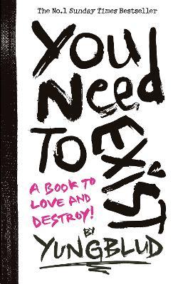 You Need To Exist: a book to love and destroy! - Yungblud - cover