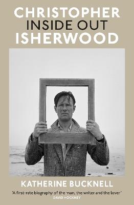 Christopher Isherwood Inside Out - Katherine Bucknell - cover