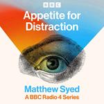 Appetite for Distraction