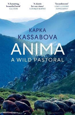 Anima: A Wild Pastoral - Kapka Kassabova - cover