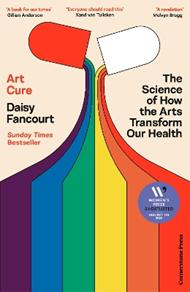 Art Cure: The Science of How the Arts Transform Our Health