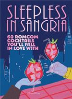 Sleepless in Sangria: 60 romcom cocktails you’ll fall in love with