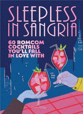 Sleepless in Sangria: 60 romcom cocktails you’ll fall in love with - Pop Press - cover