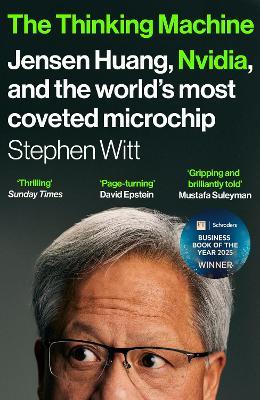 The Thinking Machine: Jensen Huang, Nvidia, and the World’s Most Coveted Microchip - Stephen Witt - cover