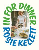 In for Dinner: 101 delicious & affordable recipes to batch cook, share and enjoy