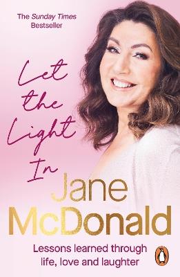 Let the Light In: Lessons learned through life, love and laughter - Jane McDonald - cover