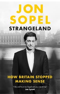 Strangeland: How Britain Stopped Making Sense - Jon Sopel - cover