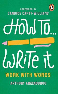 How To Write It: Work With Words - Anthony Anaxagorou - cover