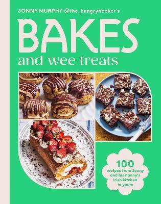 Bakes and Wee Treats: 100 easy traditional Irish recipes you can make at home - Jonny Murphy - cover