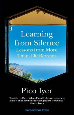 Learning from Silence: Lessons From More Than 100 Retreats - Pico Iyer - cover