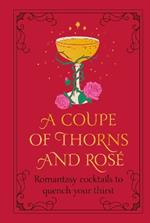 A Coupe of Thorns and Rosé: Romantasy cocktails to quench your thirst