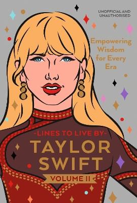 Taylor Swift Lines to Live By Volume II: Empowering Wisdom for Every Era - Pop Press - cover