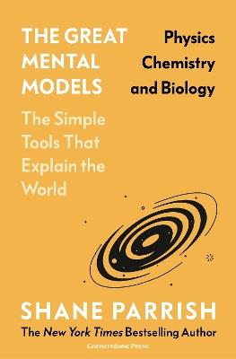 The Great Mental Models: Physics, Chemistry and Biology - Shane Parrish,Rhiannon Beaubien - cover