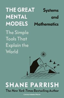 The Great Mental Models: Systems and Mathematics - Shane Parrish,Rhiannon Beaubien,Rosie Leizrowice - cover
