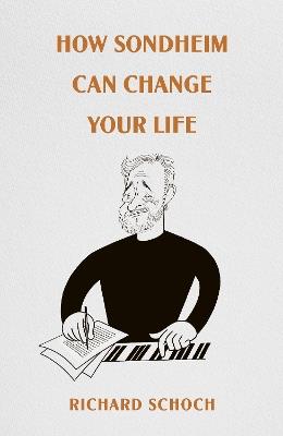 How Sondheim Can Change Your Life - Richard Schoch - cover