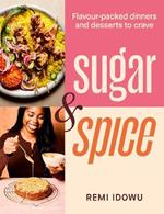 Sugar & Spice: Flavour-packed dinners and desserts to crave