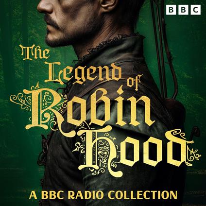 The Legend of Robin Hood: A BBC Radio Collection