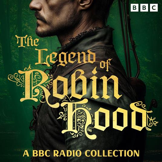The Legend of Robin Hood: A BBC Radio Collection