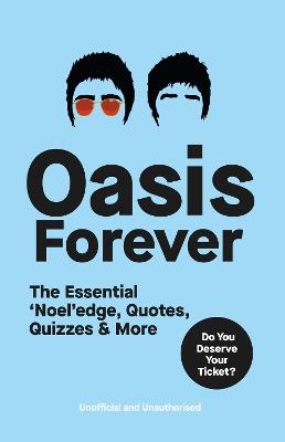 Oasis Forever: The Essential ‘Noel’edge, Quotes, Quizzes & More - Pop Press - cover