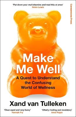 Make Me Well: A Quest to Understand the Confusing World of Wellness - Xand van Tulleken - cover