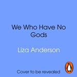 We Who Have No Gods